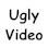 Ugly Video