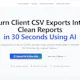 Turn CSV & Excel Exports In Clean Report