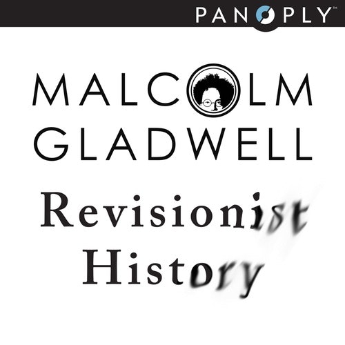 Revisionist History by Malcolm Gladwell