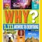 National Geographic Kids Why?: Over 1,111 Answers to Everything