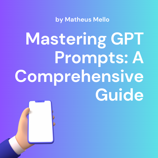 Mastering GPT Prompts