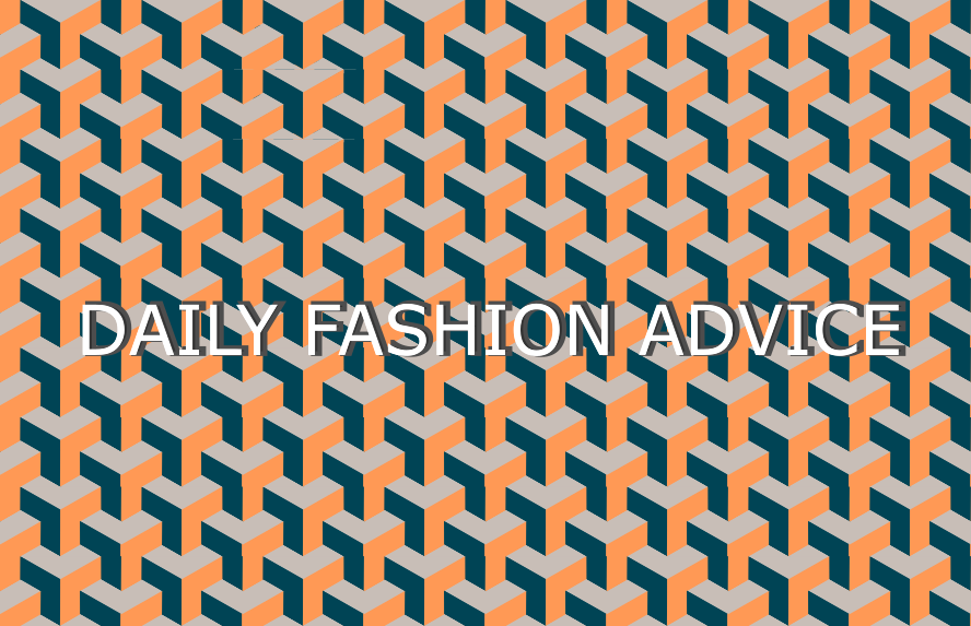 Daily Fashion Advice