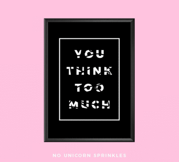 For the Entrepreneur who thinks too much