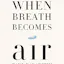 When Breath Becomes Air
