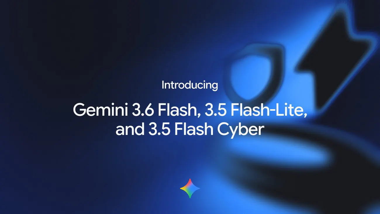 startuptile Gemini 3.6 Flash Family-Gemini 3.6 Flash 3.5 Flash-Lite and 3.5 Flash Cyber