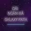 Dai Ngan Ha (Galaxy Path)
