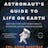 An Astronaut's Guide to Life on Earth: What Going to Space Taught Me About Ingenuity, Determination, and Being