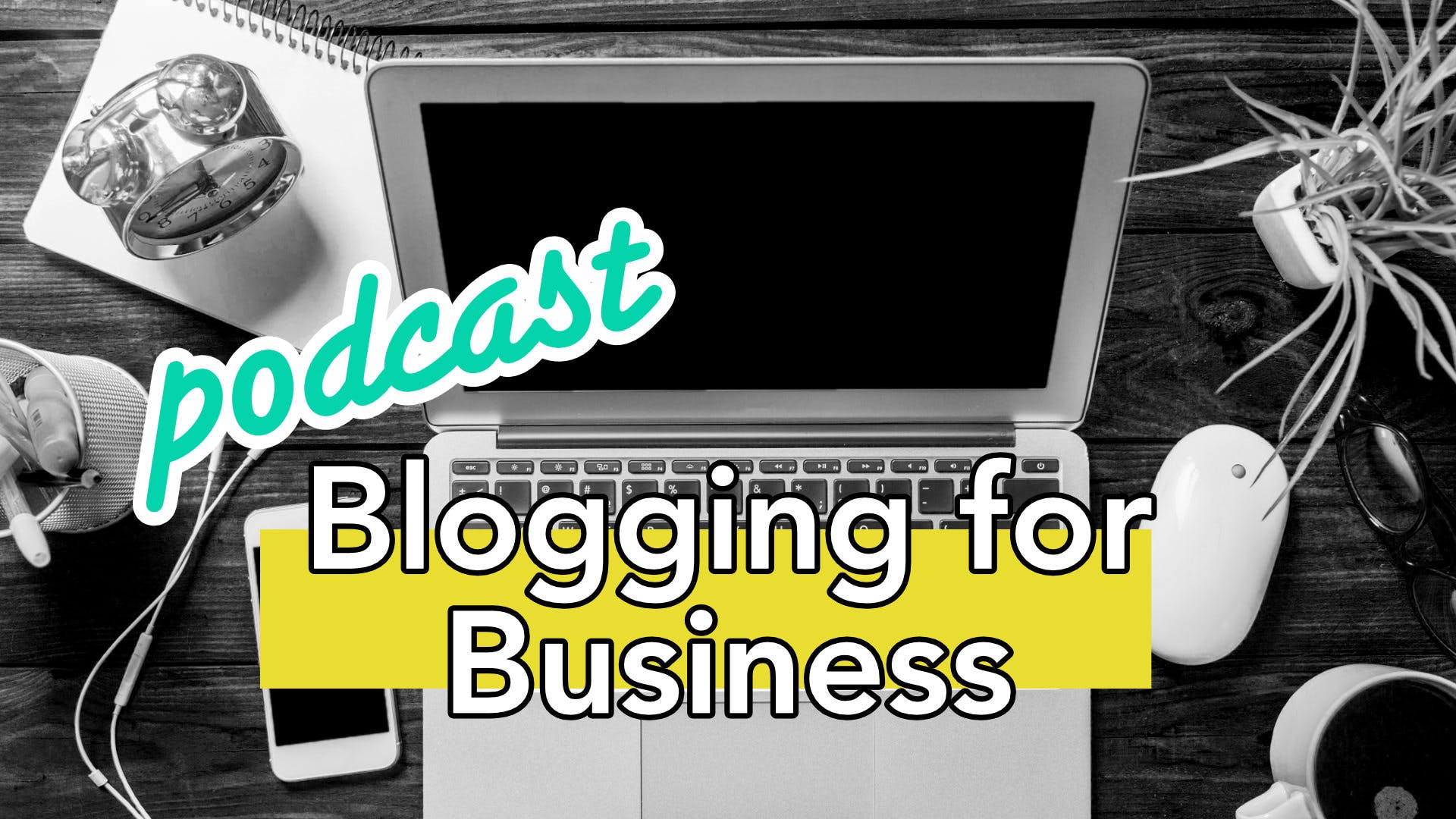 Blogging For Business Podcast – Mini Series media 1