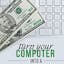 Turn Your Computer Into a Money Machine in 2016