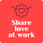 Share Love At Work