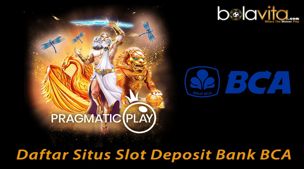 BOLAVITA Situs Slot Deposit Bank BCA