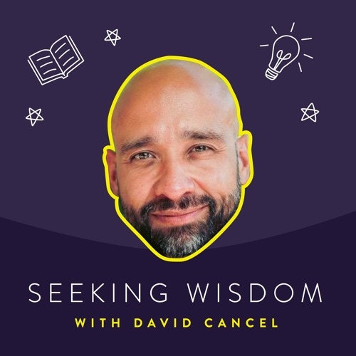 Seeking Wisdom With David Cancel