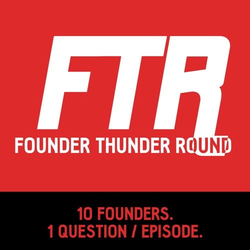 Founder Thunder Round - #1 Premiere Episode - How Did You Know You Were On To Something Big? media 2