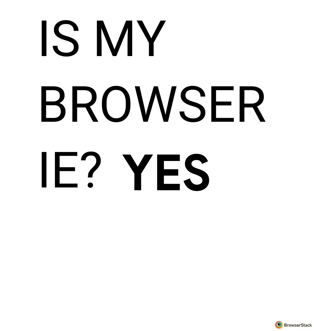 IS MY BROWSER IE?