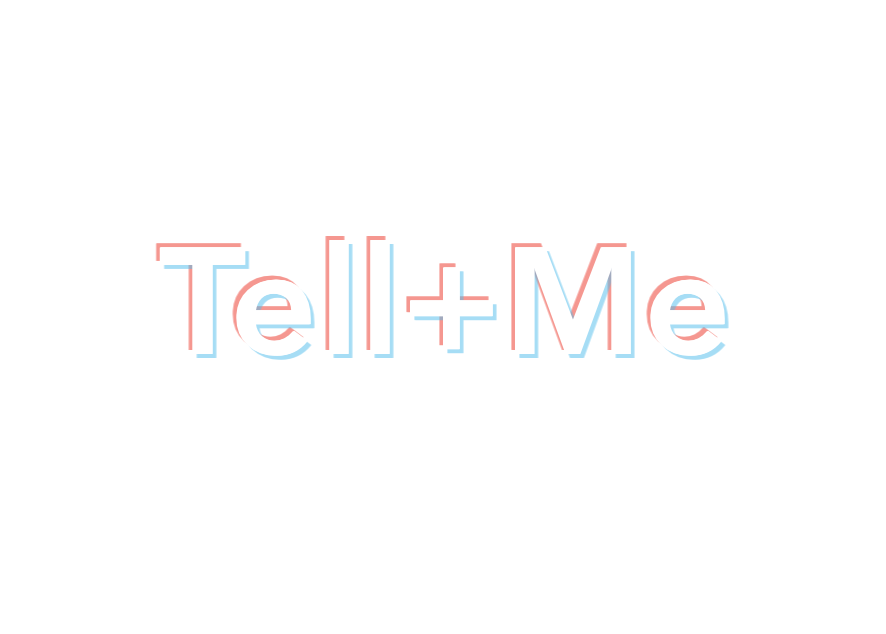 Tell + Me