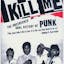 Please Kill Me: The Uncensored Oral History of Punk