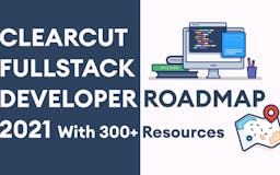 ClearCut FullStack Developer Roadmap /21 media 1
