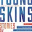 Young Skins: Stories