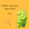 3000+ Android App ideas - 2023