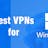 Best VPN for Windows 11
