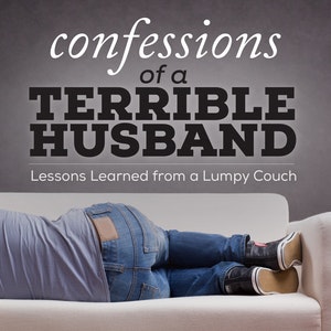 Confessions of a Terrible Husband: Lessons Learned from a Lumpy Couch! - 10 Habits of Happy Couples!