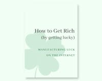 How to Get Rich (by getting lucky) media 1