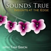 Sounds True: Insights at the Edge - The Mindfulness Revolution