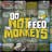 Do Not Feed the Monkeys