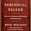 Perennial Seller: The Art of Making and Marketing Work that Lasts