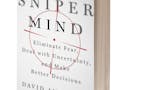 The Sniper Mind: Eliminate Fear, Deal with Uncertainty, & Make Better Decisions image