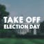 Take Off Election Day