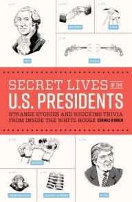 Secret Lives of the U.S. Presidents: