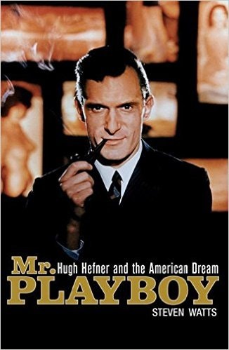 Mr Playboy: Hugh Hefner and the American Dream 