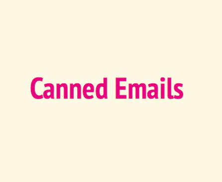 Canned Emails