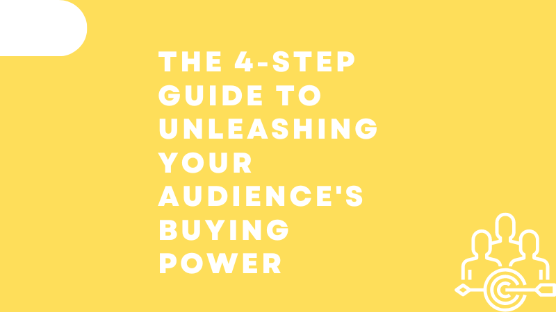 Unleashing Your Audience's Buying Power