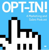 OPT-IN! — A Marketing and Sales Podcast