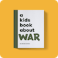 A Kids Book About War