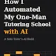 Automate a One-Man Tutoring School w/ AI