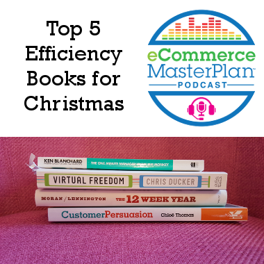 eCommerce MasterPlan Podcast: #80 Chloë’s 5 Efficiency Books to Read over Christmas