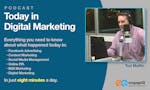 Today in Digital Marketing (PODCAST) image