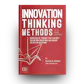 Innovation Thinking Methods for the Modern Entrepreneur