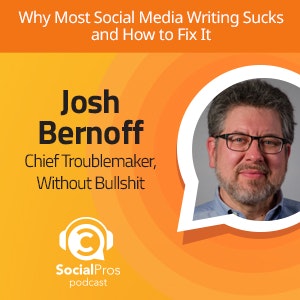 Social Pros Podcast - Why Most Social Media Writing Sucks and How to Fix It