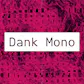 Dank Mono