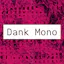 Dank Mono