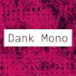Dank Mono