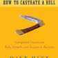 How to Castrate a Bull