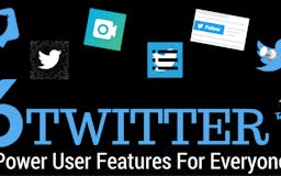 6 Twitter Power User Features For Everyone media 3
