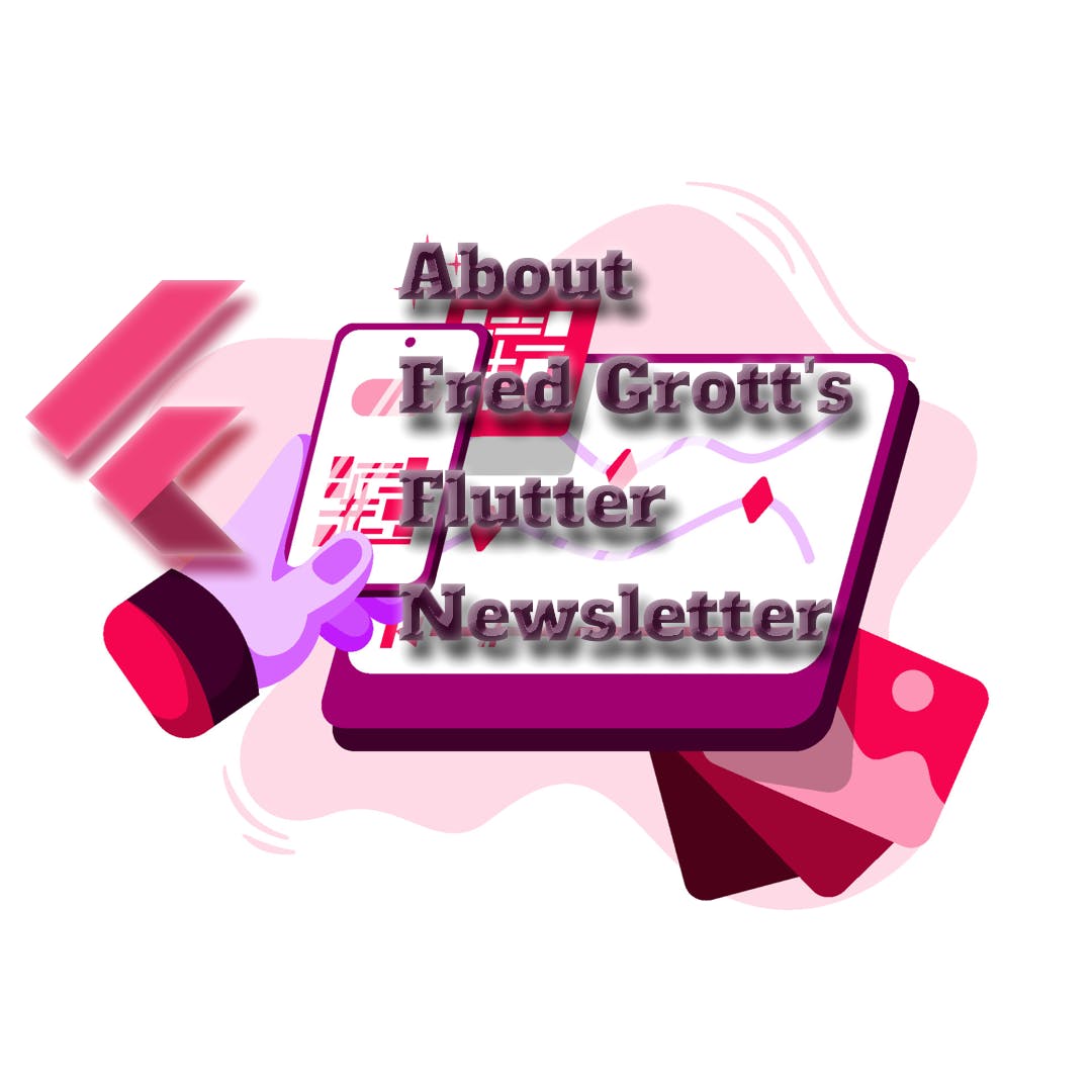 Fred Grott's Flutter Newsletter media 1