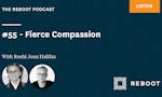 Reboot Podcast #55 - Fierce Compassion image
