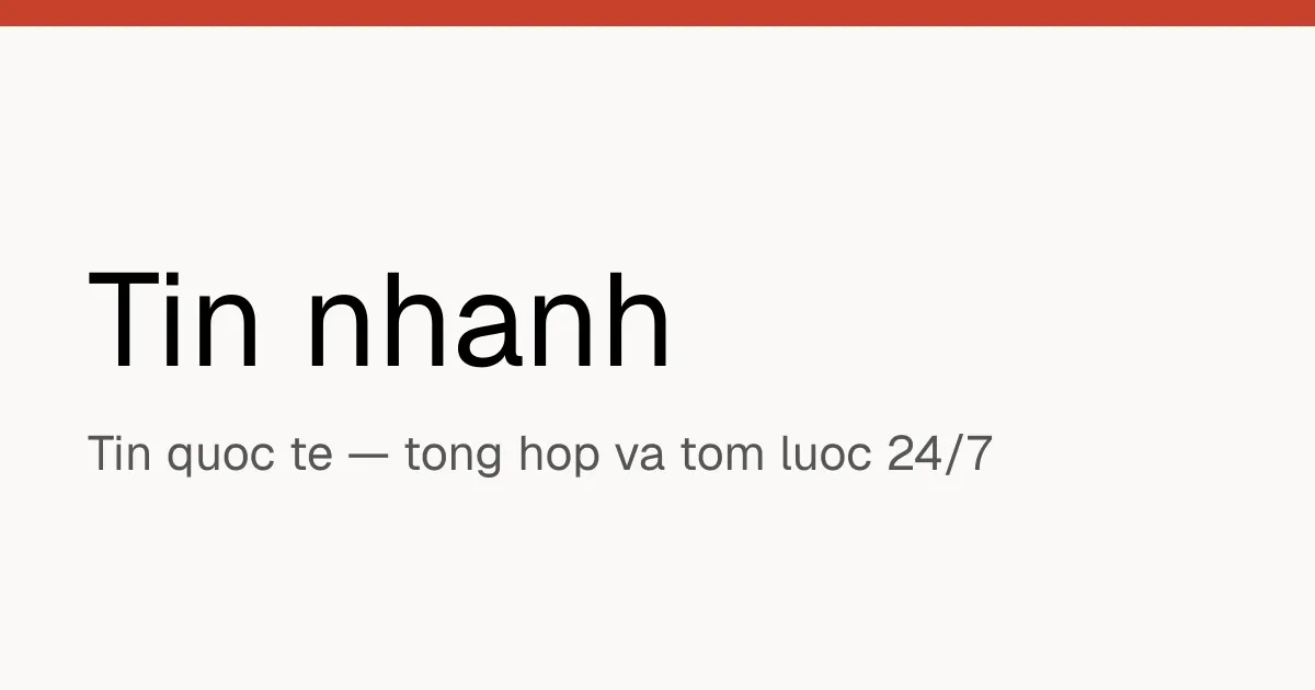 Tin nhanh — Tin quốc tế tổng hợp gallery image